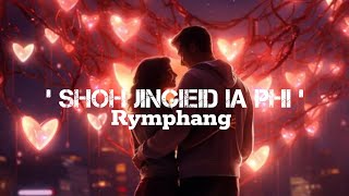 Shoh Jingieid ia phi ♥️♥️ | Rymphking | Khasi song