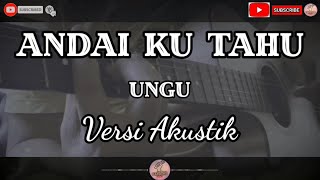 Andai Ku Tahu - Ungu (Karaoke) Versi Akustik Tidak Ada Vokal