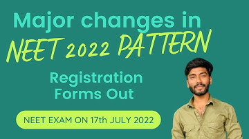 Major Changes in NEET 2022 Pattern | Application Form Out | Exam on 17th July