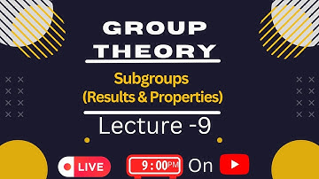 Subgroups (Some Theorem & Properties) | Part - 9 | Group Theory  #subgroup #grouptheory