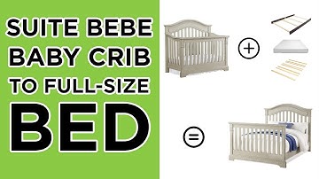 How to Convert your Suite Bebe Crib to a Full-Size Bed | ASSEMBLY INSTRUCTIONS