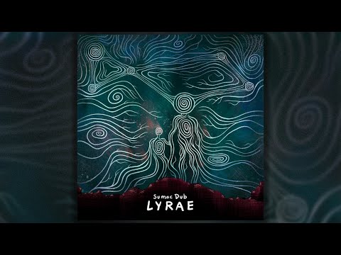 Sumac Dub - LYRAE [Full Album] 2025