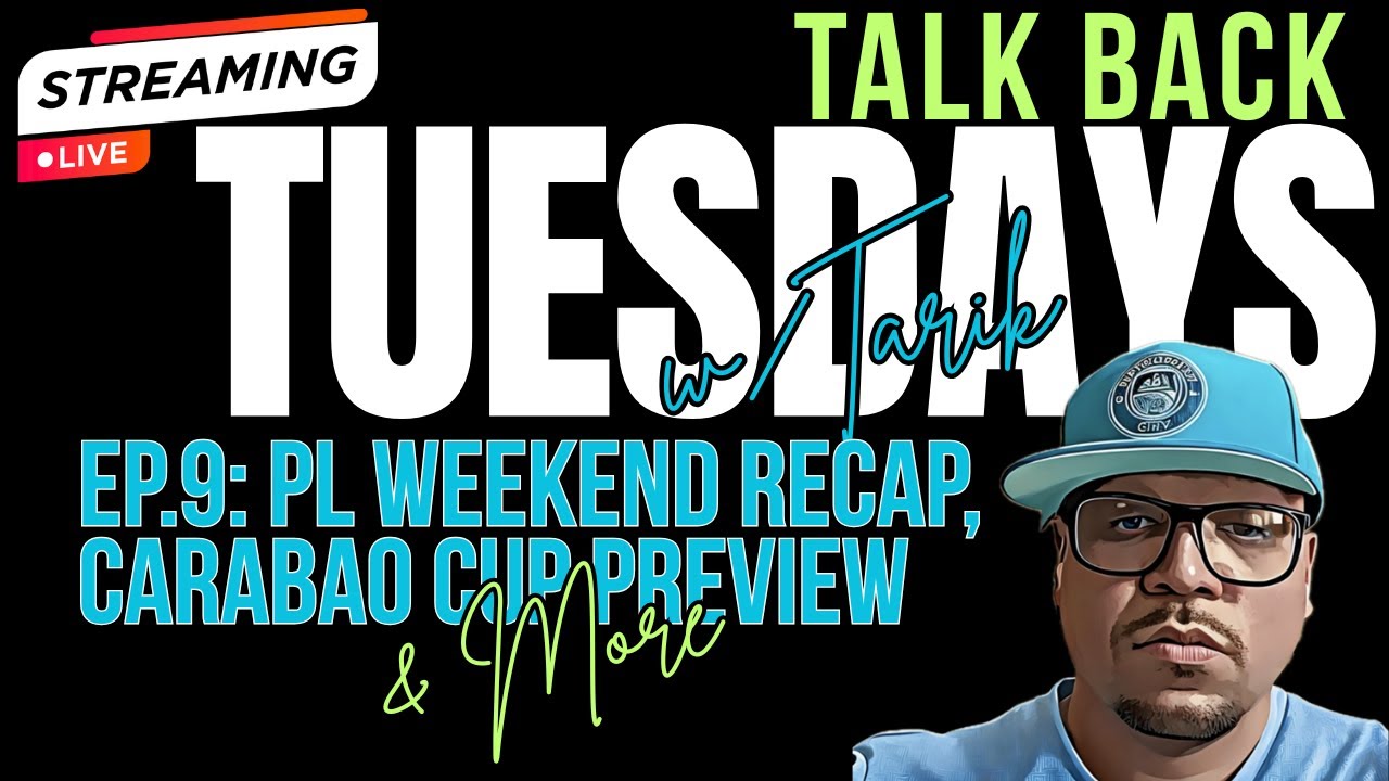Talk Back Tuesday (Ep. 9) - PL Weekend Recap, Carabao Cup Preview & More