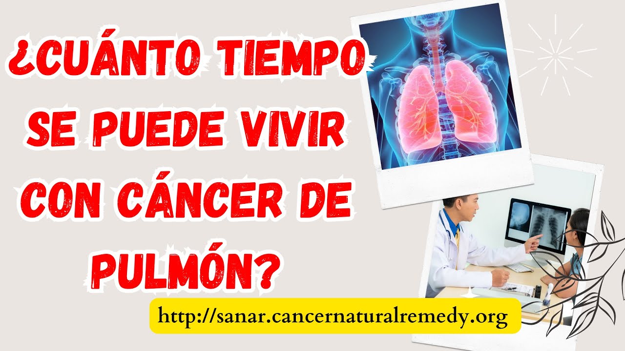 ¿Cuánto tiempo se puede vivir con cáncer de pulmón? - YouTube