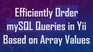 Efficiently Order mySQL Queries in Yii Based on Array Values