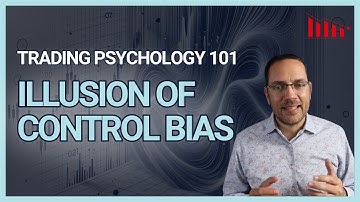 The Illusion of Control Bias: Investing Psychology