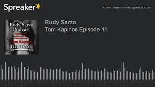 Tom Kapinos Episode 11 (part 1 of 3) Information