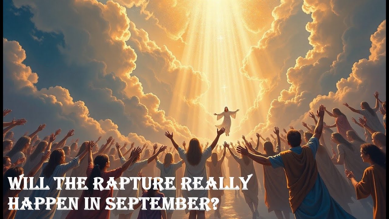 25 September Rapture The Last Days: Will The Rapture Happen In September? - YouTube