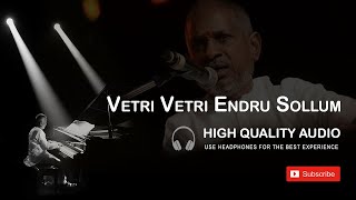 Vetri Vetri Endru Sollum High Quality Audio Song | Ilayaraja