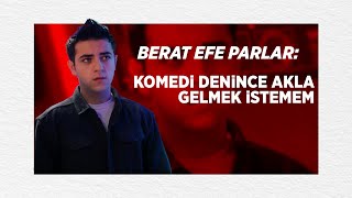 Berat Efe Parlar Komedi Denince Akla Gelmek Istemem