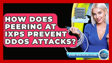 How Does Peering At IXPs Prevent DDoS Attacks? - Internet Infrastructure Explained