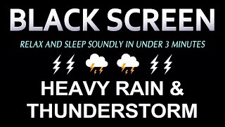 RELAX AND SLEEP SOUNDLY IN UNDER 3 MINUTES WITH HEAVY RAIN & THUNDERSTORM | RAINSTORM OCEAN SOUNDS