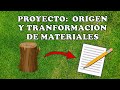 Proyecto origen y transformación de materiales