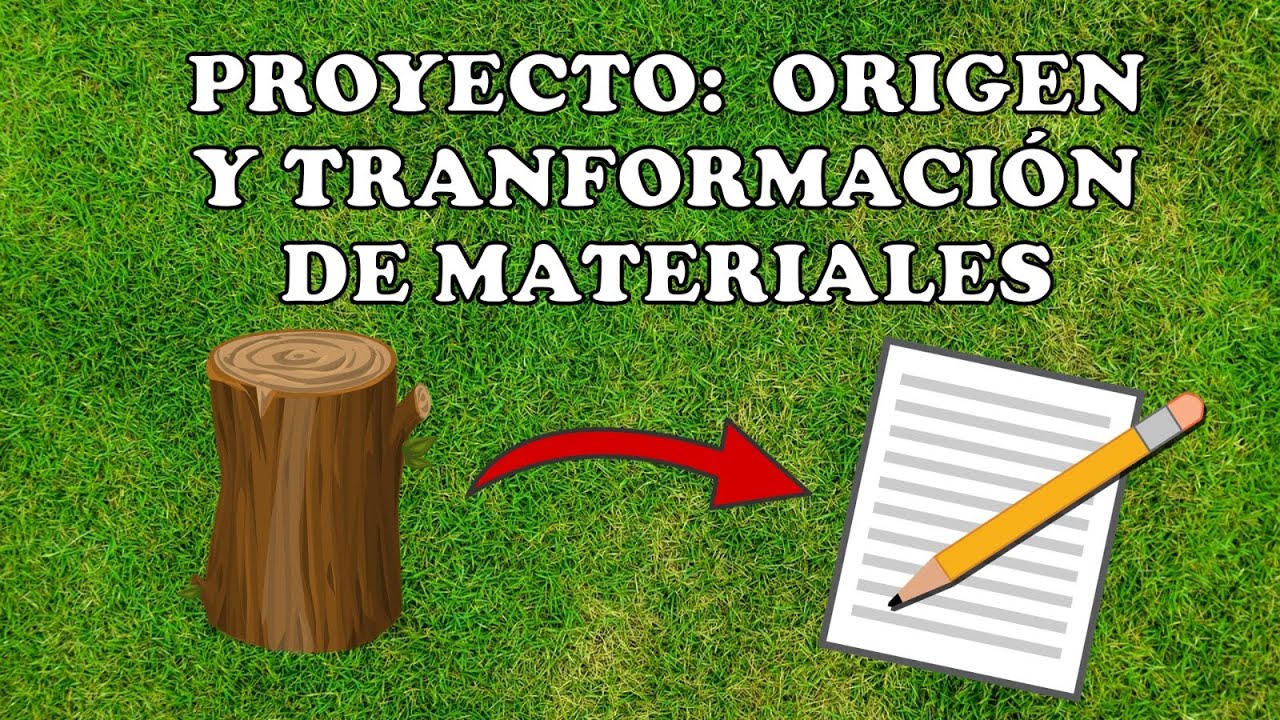Proyecto origen y transformación de materiales - YouTube