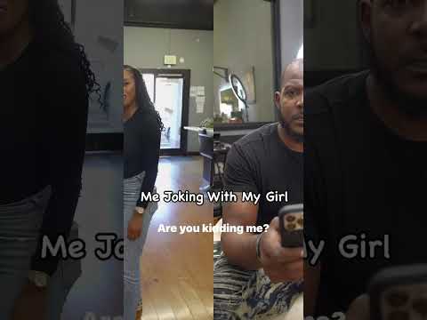 MY GIRL JOKING WITH ME VERSUS…