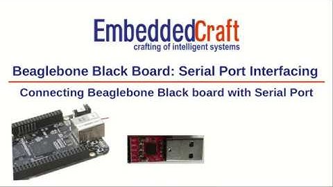 Beaglebone Black Board: Serial Port Interfacing, Connecting Beaglebone Black board with Serial Port