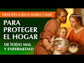 ORACION a JESUS MARIA Y JOSE para PROTECCION de LA FAMILIA y EL HOGAR