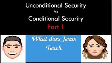 Unconditional Security (Once Saved Always Saved) vs Conditional Security Part 1