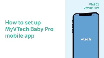 Set up MyVTech Baby Pro mobile app - VTech VM901 VM901-1W (SN begin with 445/5R8)
