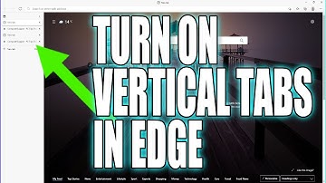How To Turn On Vertical Tabs In Microsoft Edge Tutorial | Move Tabs To The Side Of Edge Browser