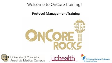 OnCore Protocol Management Training - University of Colorado