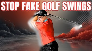 Stop Making Fake Golf Swings Now