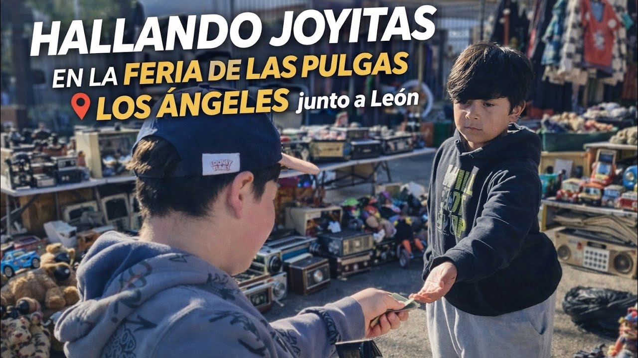 “Hallando joyitas en la Feria de las Pulgas de Los Ángeles junto a León”