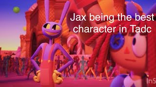Jax being the best character in The Amazing Digital Circus for 17 minutes.