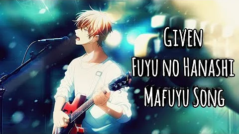 [Nightcore] - Given - Fuyu no Hanashi Mafuyu Song