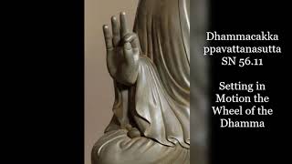 Dhammacakkappavattana Sutta: Setting in Motion the Wheel of Dhamma ~  The Buddha's First Sermon