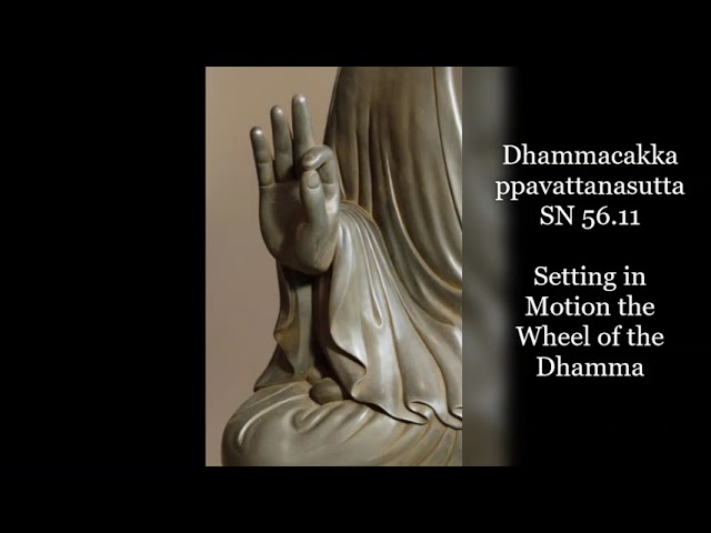Dhammacakkappavattana Sutta: Setting in Motion the Wheel of Dhamma ~  The Buddha's First Sermon class=