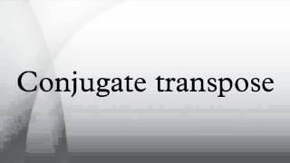 Conjugate transpose
