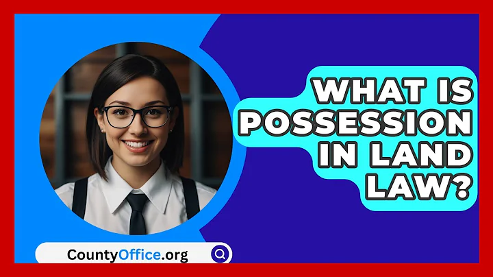 What Is Possession In Land Law? - CountyOffice.org