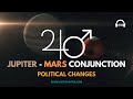 Jupiter - Mars Conjunction - Political Changes