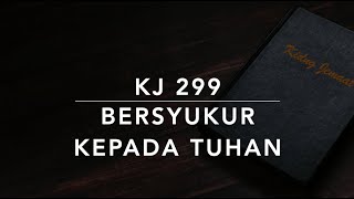 KJ 299 Bersyukur Kepada Tuhan (O Come, Let Us Sing to the Lord) - Kidung Jemaat