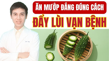 Ăn Mướp Đắng Đúng Cách – Bí Quyết Đẩy Lùi Vạn Bệnh! | Dược sĩ Đạt