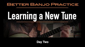 Learning a New Tune on the Clawhammer Banjo in 5 Days (Part Two)