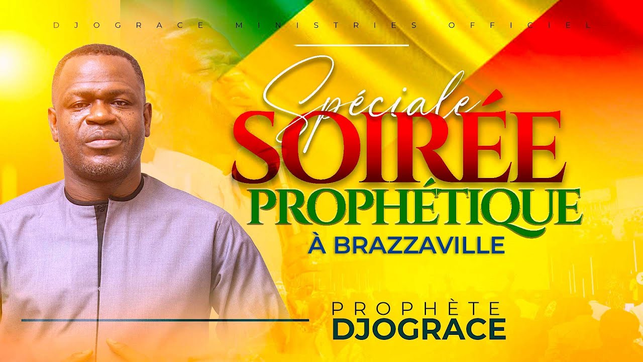 SPÉCIALE SOIRÉE PROPHÉTIQUE À BRAZZAVILLE - PROPHÈTE DJOGRACE MWENZE