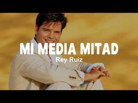 Rey Ruiz- Mi Media Mitad (Letra)
