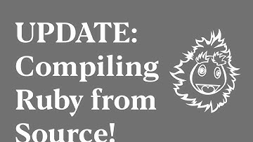 UPDATE: Compiling Ruby from Source!