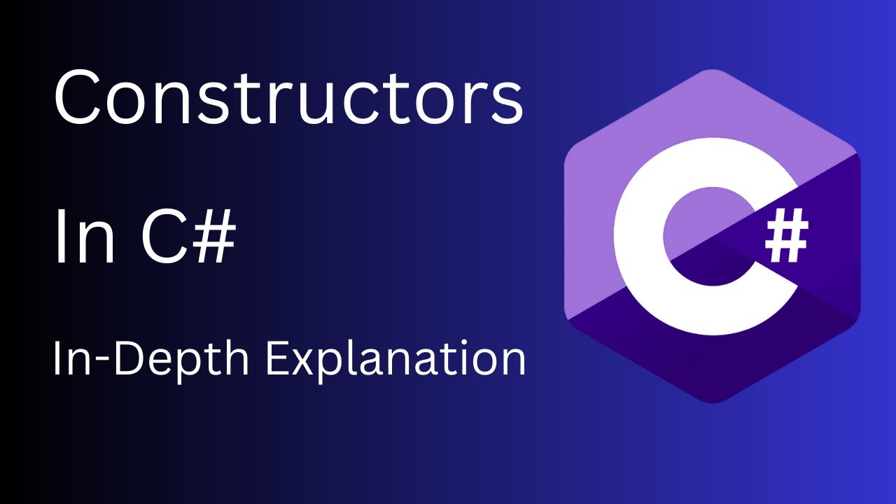 C# Constructors | In-Depth Explanation for Beginners - YouTube