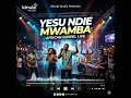 YESU NDIE MWAMBA GOSPEL MUSIC PRAISE AND WORSHIP KENYA YESU NDIE MWAMBA GOSPEL MUSIC PRAISE AND WORSHIP KENYA