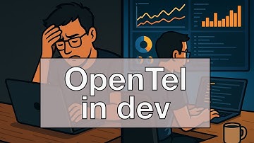 Why developers should use OpenTelemetry in dev