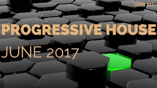 Deep Progressive House Mix Level 017 / Best Of June 2017