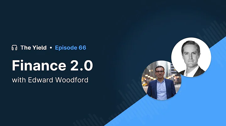 The Yield Podcast #66 - Finance 2.0 with Edward Wo...