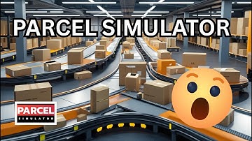 Parcel Simulator Walkthrough Part 1 – Everything Went Wrong That Could!