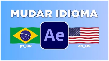 Como mudar o idioma do After Effects?