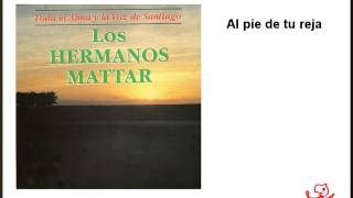 Video thumbnail of "Los Hermanos Mattar - Al pie de tu reja"