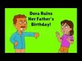 Dora Ruins Her Father S Birthday Final 