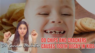 Do Chips And Crackers Causes Tooth Decay In Kids | Dr Garima Malhotra